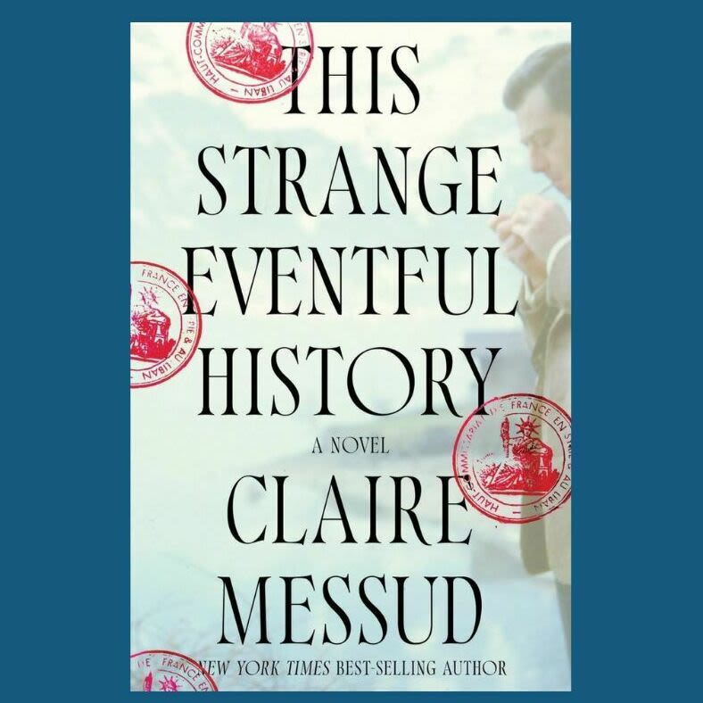 Claire Messud's sweeping novel borrows from her own 'Strange Eventful History'