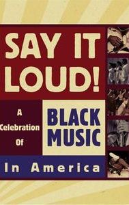 Say It Loud: A Celebration of Black Music in America