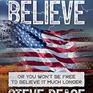 Do What You Believe : Or You Won’t Be Free to Believe It Much Longer