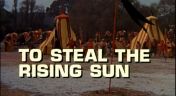 24. To Steal the Rising Sun