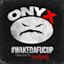 Wakedafucup