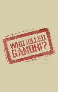 Who Killed Gandhi?