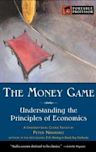 THE MONEY GAME...UNDERSTANDING THE PRINCIPLES OF ECONOMICS