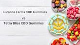 (News Alert) Lucanna Farms CBD Gummies Reviews VS Tetra Bliss CBD Gummies: Side Effects Ingredients Price Do Not Buy!