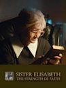 Sister Elisabeth: The Strength of Faith