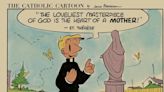 Cartoon: ‘The Loveliest Masterpiece of God Is the Heart of a Mother’