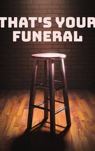 That's Your Funeral