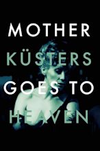 Where to Watch and Stream Mother Küsters Goes to Heaven Free Online