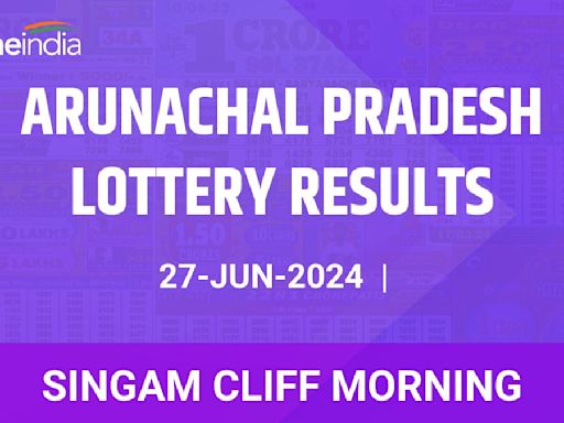 Arunachal Pradesh Lottery Singam Cliff Morning Winners June 27 - Check Results!