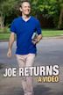 Joe Returns a Video