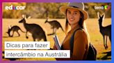 5 dicas para quem quer fazer intercâmbio na Austrália