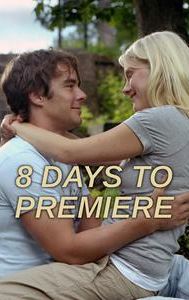 8 Days to Premiere