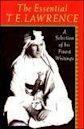 The Essential T.E. Lawrence: A Selection of His Finest Writings