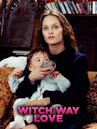 Witch Way Love