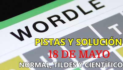Wordle en español, científico y tildes para el reto de hoy 18 de mayo: pistas y solución