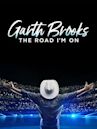 Garth Brooks: The Road I'm On