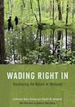 Wading Right In: Discovering the Nature of Wetlands, Koning ...