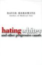 Hating Whitey: And Other Progressive Causes