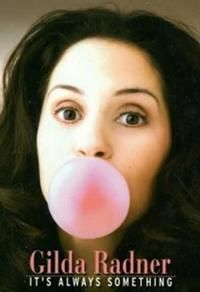 Gilda Radner: It's Always Something