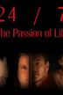 24/7: The Passion of Life