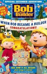 Bob the Builder: When Bob Became a Builder