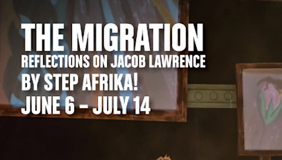 Step Afrika!’s The Migration: Reflections on Jacob Lawrence in Washington, DC at Kreeger Theater at Arena Stage 2024