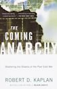 The Coming Anarchy: Shattering the Dreams of the Post Cold War