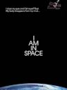 I Am in Space