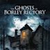 The Ghosts of Borley Rectory