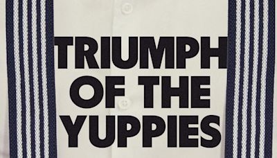 How Yuppies changed culture forever