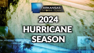 Arkansas Storm Team Weather Blog: 2024 Hurricane Season Forecast