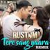 Tere Sang Yaara [Remix] [From "Rustom"]