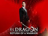 El Dragón: Return of a Warrior