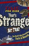 TIME For Kids That's Strange But True!: The World's Most Astonishing Facts and Records