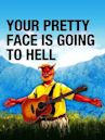 Your Pretty Face Is Going to Hell