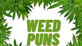 These 50 Weed Puns Are So Lit They’re Guaranteed To Get You Giggling