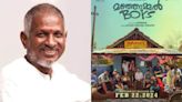 Ilaiyaraaja wins legal battle against Manjummel Boys' makers, gets Rs 60 lakh as compensation