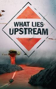 What Lies Upstream