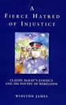 A Fierce Hatred of Injustice: Claude McKay's Jamaica and His Poetry of Rebellion