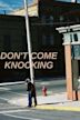 Don’t Come Knocking