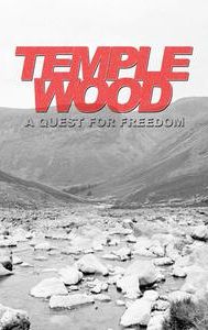 Temple Wood: A Quest for Freedom