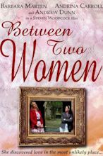 ‎Between Two Women (2004) directed by Steven Woodcock • Reviews, film ...