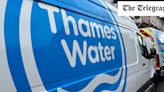Thames Water placed in special measures amid fears of collapse