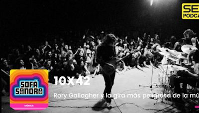 Sofá Sonoro | Rory Gallagher y la gira más peligrosa de los setenta | Cadena SER