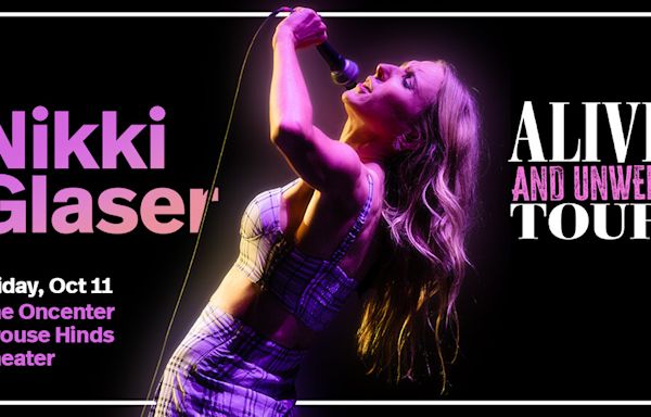 Comedian and TV star Nikki Glaser brings 'Alive and Unwell Tour' to Oncenter this October