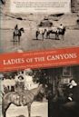 Ladies of the Canyons: A League of Extraordinary Women and Their Adventures in the American Southwest