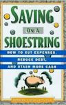 Saving on a Shoestring: How to Cut Expenses, Reduce Debt, and Stash More Cash