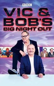 Vic and Bob's Big Night Out