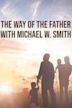 The Way Of The Father with Michael W. Smith