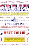 The Great Derangement: A Terrifying True Story of War, Politics, and Religion at the Twilight of the American Empire